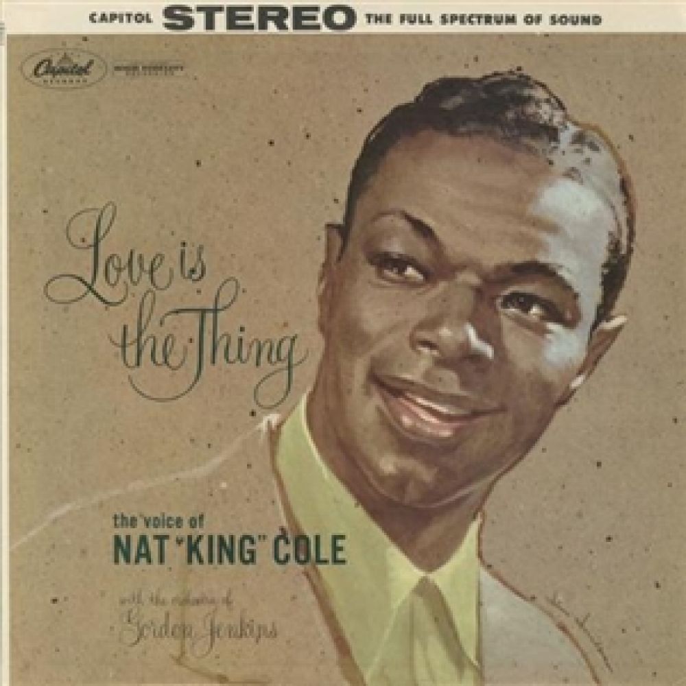 Nat King Cole - Love is the Thing